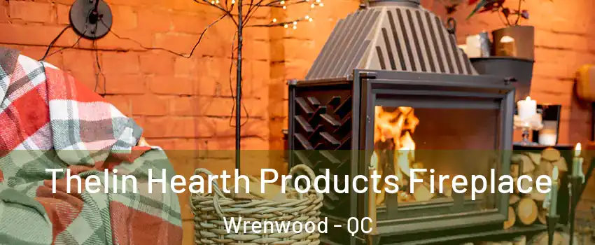  Thelin Hearth Products Fireplace Wrenwood - QC