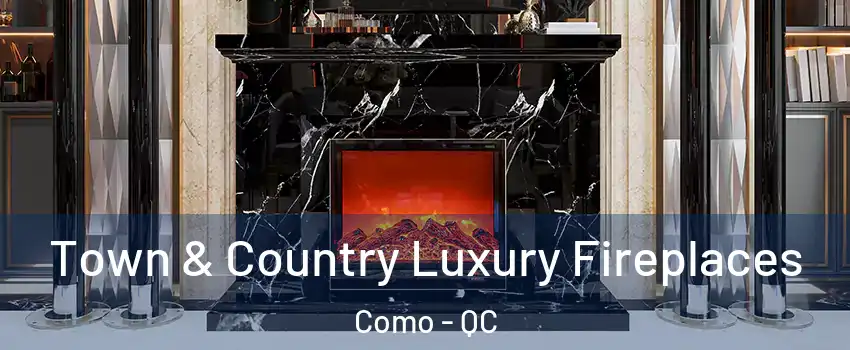  Town & Country Luxury Fireplaces Como - QC