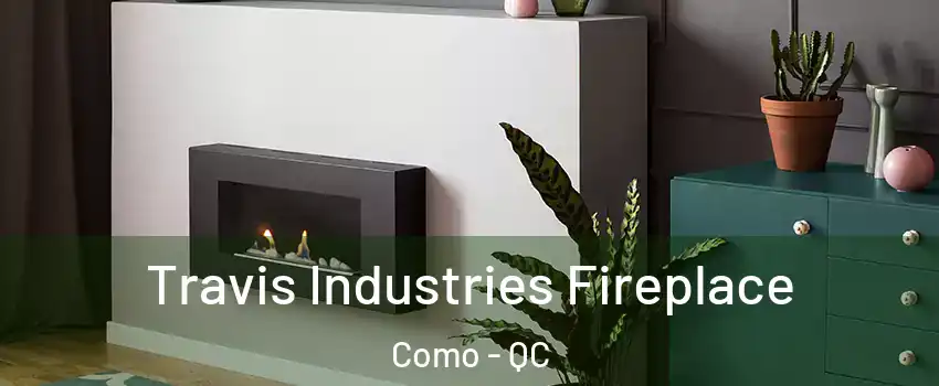  Travis Industries Fireplace Como - QC