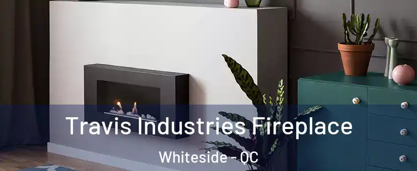  Travis Industries Fireplace Whiteside - QC