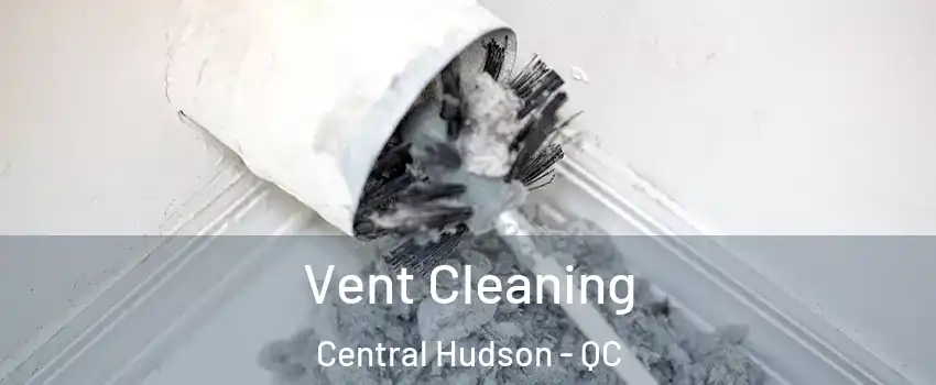  Vent Cleaning Central Hudson - QC