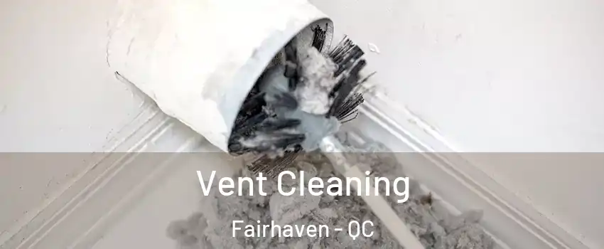  Vent Cleaning Fairhaven - QC