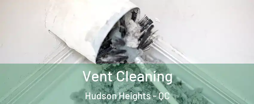  Vent Cleaning Hudson Heights - QC