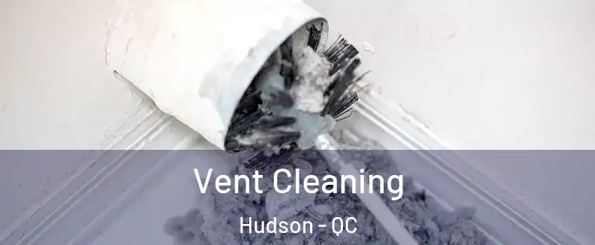  Vent Cleaning Hudson - QC