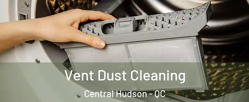  Vent Dust Cleaning Central Hudson - QC