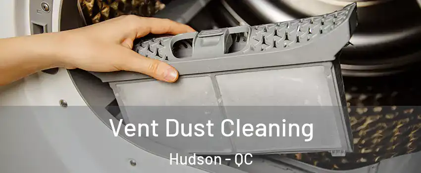  Vent Dust Cleaning Hudson - QC