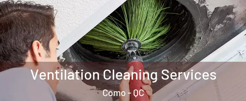  Ventilation Cleaning Services Como - QC
