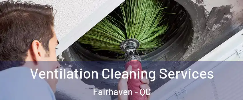  Ventilation Cleaning Services Fairhaven - QC