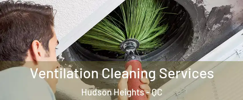  Ventilation Cleaning Services Hudson Heights - QC