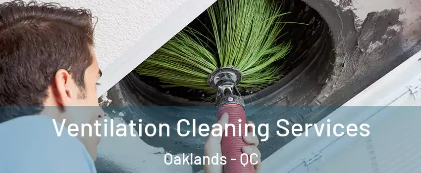  Ventilation Cleaning Services Oaklands - QC