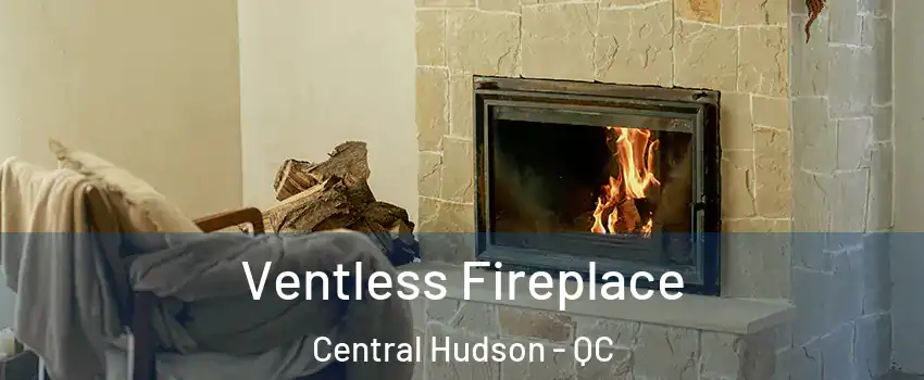  Ventless Fireplace Central Hudson - QC