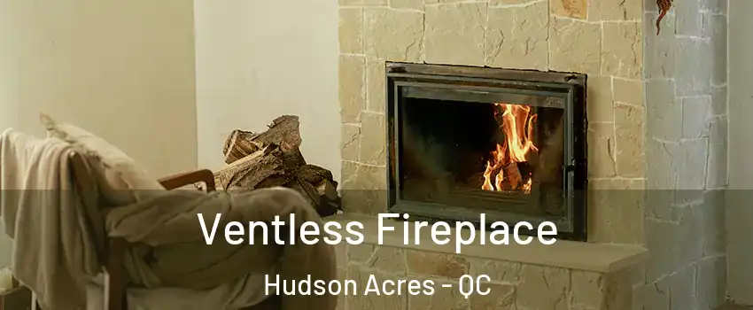  Ventless Fireplace Hudson Acres - QC