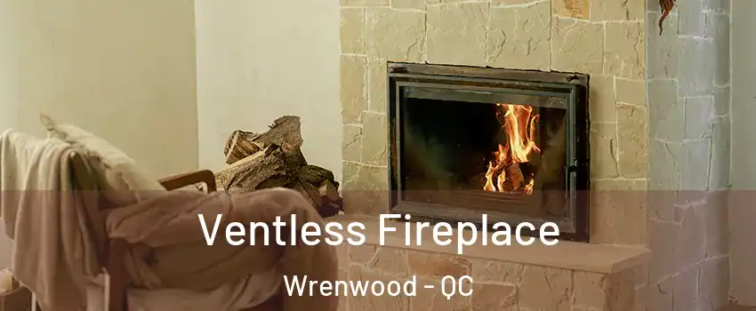  Ventless Fireplace Wrenwood - QC