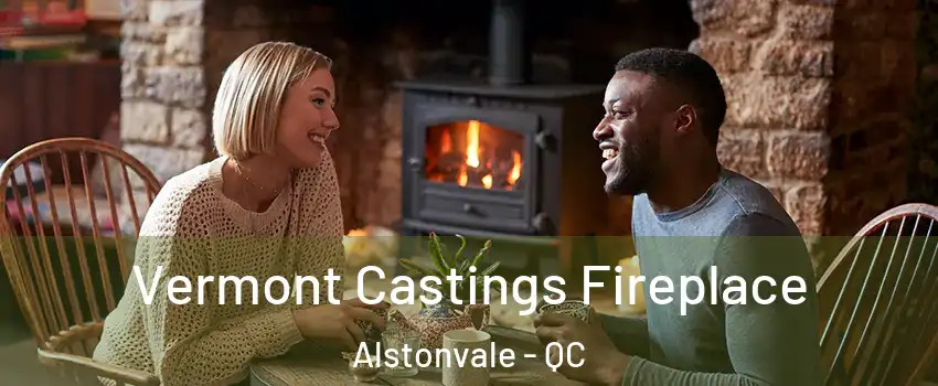  Vermont Castings Fireplace Alstonvale - QC