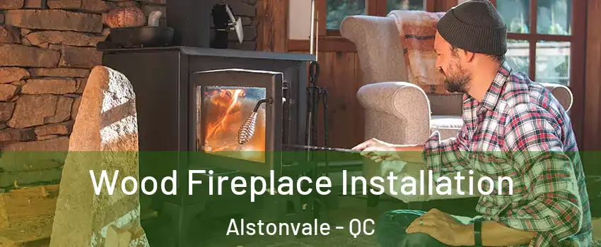  Wood Fireplace Installation Alstonvale - QC