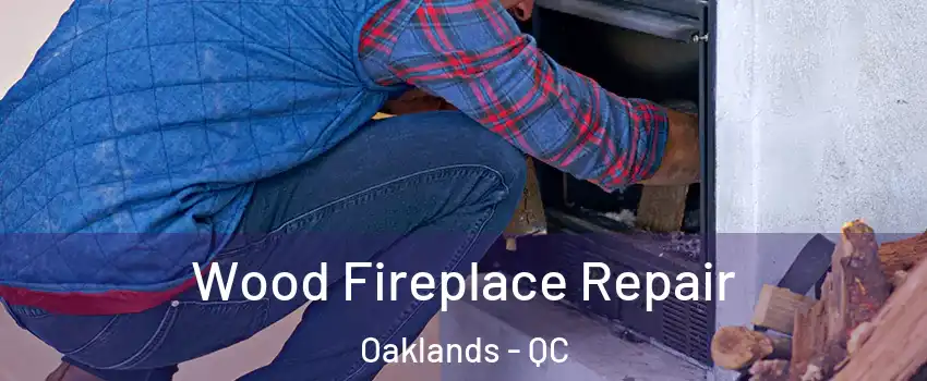  Wood Fireplace Repair Oaklands - QC