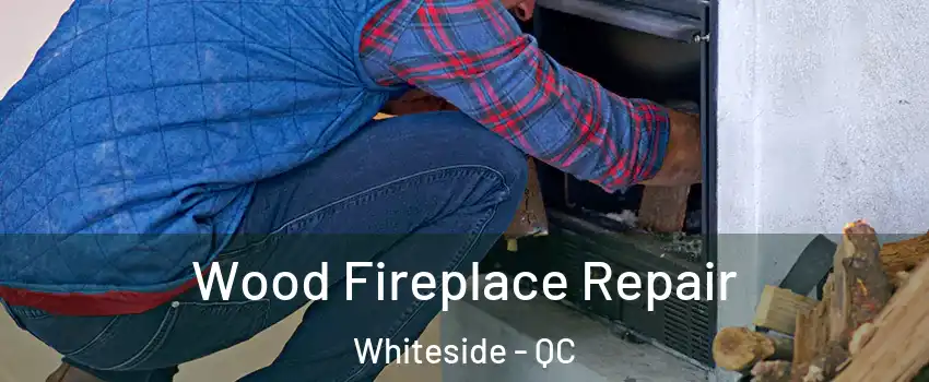  Wood Fireplace Repair Whiteside - QC