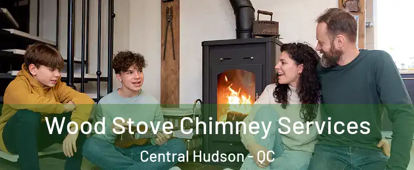  Wood Stove Chimney Services Central Hudson - QC