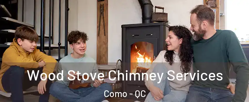  Wood Stove Chimney Services Como - QC