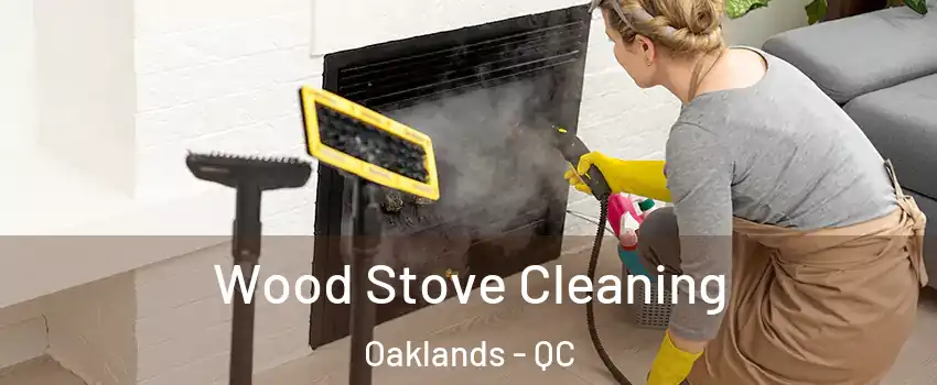  Wood Stove Cleaning Oaklands - QC