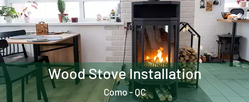  Wood Stove Installation Como - QC