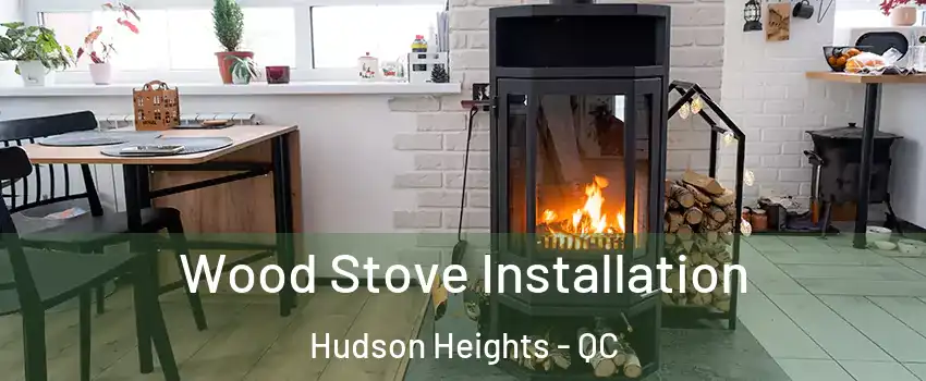 Wood Stove Installation Hudson Heights - QC