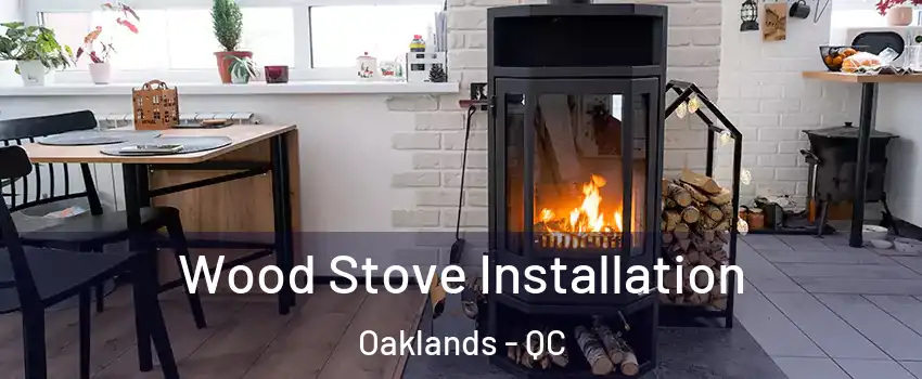  Wood Stove Installation Oaklands - QC