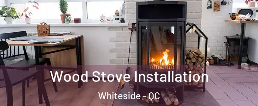  Wood Stove Installation Whiteside - QC