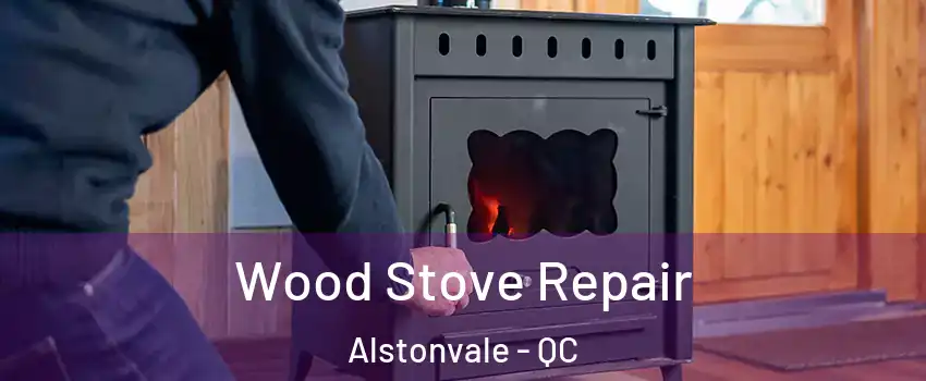  Wood Stove Repair Alstonvale - QC